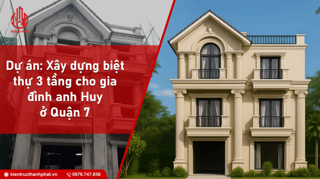 Dự án thi công xây dựng biệt thự 3 tầng nhà anh huy