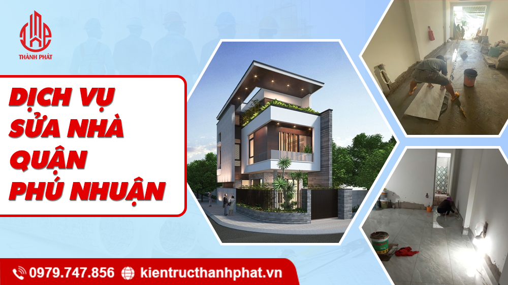 Dịch Vụ Sửa Nhà Quận Phú Nhuận Trọn Gói, Uy Tín, Chuyên Nghiệp dịch vụ sửa nhà quận phú nhuận